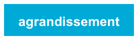 agrandissement