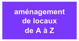 aménagement
de locaux
de A à Z